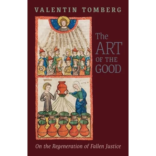 The Art of the Good: On the Regeneration of Fallen Justice - Paperback