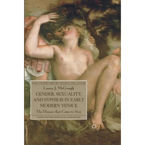 Gender, Sexuality, and Syphilis in Early Modern Venice: The Disease That Came to Stay - Paperback
