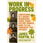 Work in Progress: Confessions of a Busboy, Dishwasher, Caddy, Usher, Factory Worker, Bank Teller, Corporate Tool, and Priest - Hardcover