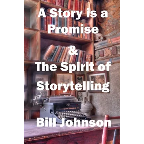 A Story is a Promise & The Spirit of Storytelling - Paperback