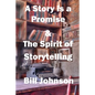 A Story is a Promise & The Spirit of Storytelling - Paperback