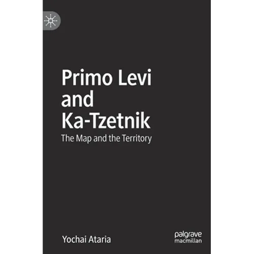 Primo Levi and Ka-Tzetnik: The Map and the Territory - Hardcover