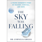 The Sky Was Falling: A Young Surgeon's Story of Bravery, Survival, and Hope - Paperback