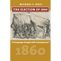 The Election of 1860: A Campaign Fraught with Consequences - Hardcover