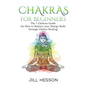 Chakras: Chakras For Beginners: The 7 Chakras Guide On How to Balance your Energ - Paperback