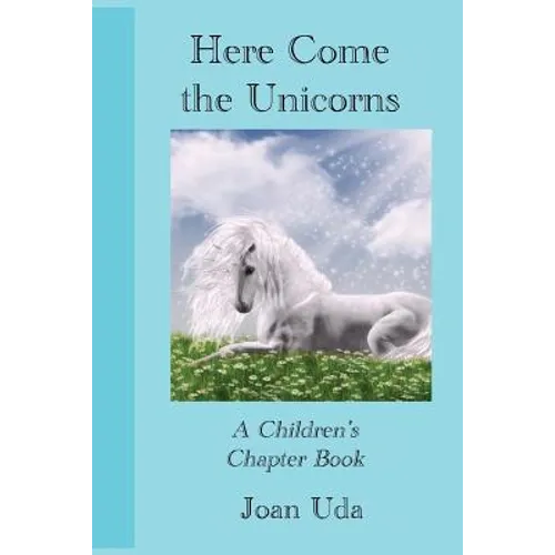 Here Come the Unicorns: A Children's Chapter Book - Paperback