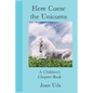 Here Come the Unicorns: A Children's Chapter Book - Paperback