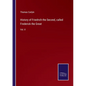History of Friedrich the Second, called Frederick the Great: Vol. II - Paperback
