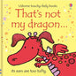 That's Not My Dragon. - Board Book