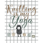 Knitting is my Yoga: Knitting Paper 4:5 and 2:3 Ratio for Tracking Record Your Patterns Designs Projects Yarns- Funny Gift Idea for Knitter - Paperback