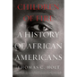 Children of Fire: A History of African Americans - Paperback