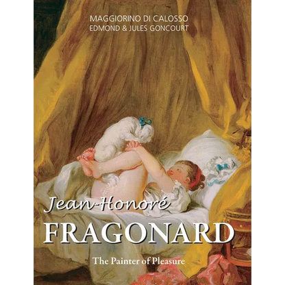 Jean-Honoré Fragonard: The Painter of Pleasure - Hardcover
