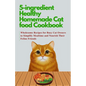 5-ingredient Healthy Homemade Cat food Cookbook: Wholesome Recipes for Busy Cat Owners to Simplify Mealtime and Nourish Their Feline Friends - Paperback