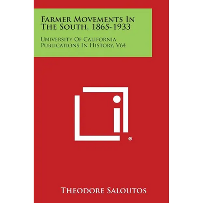 Farmer Movements in the South, 1865-1933: University of California Publications in History, V64 - Paperback