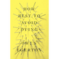How Best To Avoid Dying: Stories - Paperback