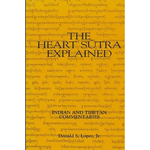 The Heart Sutra Explained: Indian and Tibetan Commentaries - Paperback