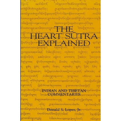 The Heart Sutra Explained: Indian and Tibetan Commentaries - Paperback