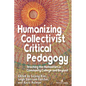 Humanizing Collectivist Critical Pedagogy: Teaching the Humanities in Community College and Beyond - Paperback