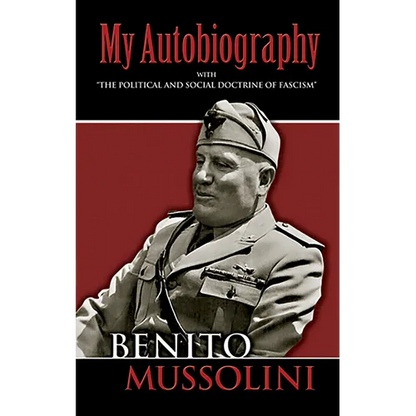 My Autobiography: With the Political and Social Doctrine of Fascism - Paperback