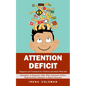 Attention Deficit: Diagnosis and Treatment for Children and Adults With Add (Discipline & Empower Kids With Attention Deficit Hyperactivity Disorder t - Paperback