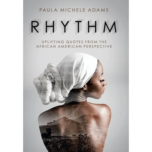 Rhythm: Uplifting Quotes from the African American Perspective - Hardcover