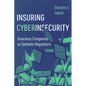 Insuring Cyberinsecurity: Insurance Companies as Symbolic Regulators - Hardcover