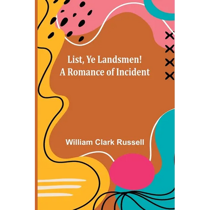 List, Ye Landsmen! A Romance of Incident - Paperback