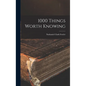 1000 Things Worth Knowing - Hardcover