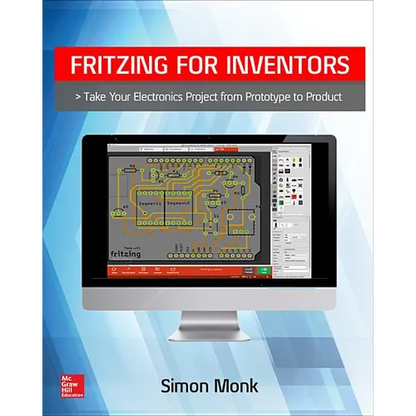 Fritzing for Inventors: Take Your Electronics Project from Prototype to Product - Paperback