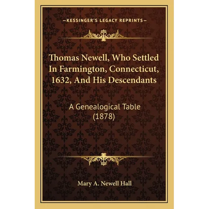 Thomas Newell, Who Settled In Farmington, Connecticut, 1632, And His Descendants: A Genealogical Table (1878) - Paperback