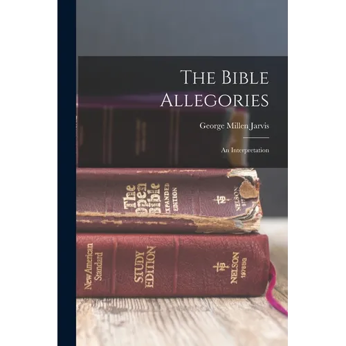 The Bible Allegories: An Interpretation - Paperback