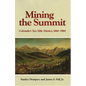 Mining the Summit: Colorado's Ten Mile District, 1860-1960 - Paperback