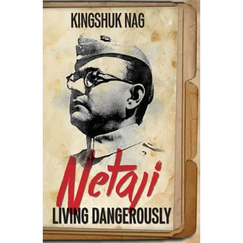 Netaji: Living Dangerously - Paperback