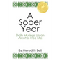 A Sober Year: Daily Musings on an Alcohol-Free Life - Paperback