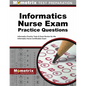 Informatics Nurse Exam Practice Questions: Informatics Practice Tests & Exam Review for the Informatics Nurse Certification Exam - Paperback