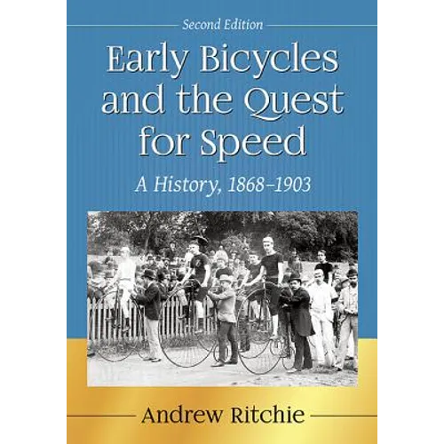 Early Bicycles and the Quest for Speed: A History, 1868-1903, 2D Ed. - Paperback