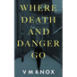 Where Death and Danger Go - Paperback