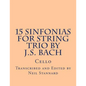 15 Sinfonias for String Trio by J.S. Bach (Cello): Cello - Paperback