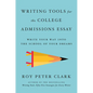 Writing Tools for the College Admissions Essay: Write Your Way Into the School of Your Dreams - Paperback