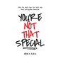 You're Not That Special: Ditch the Myth, Face the Truth, and Build Unstoppable Momentum - Hardcover