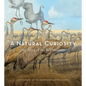 A Natural Curiosity: The Story of the Bell Museum - Hardcover