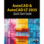 AutoCAD & AutoCAD LT 2025: Quick Start Guide - Paperback