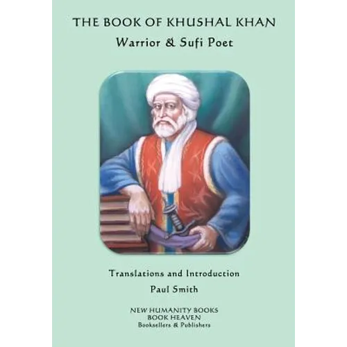The Book of Khushal Khan: Warrior & Sufi Poet - Paperback