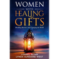 Women with Healing Gifts: Breaking Barriers and Changing the World - Paperback