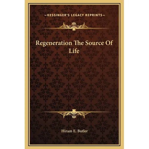 Regeneration the Source of Life - Hardcover