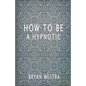 How To Be A Hypnotic - Paperback