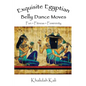 Exquisite Egyptian Belly Dance Moves: Fun - Fitness - Femininity - Paperback