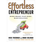 Effortless Entrepreneur: Work Smart, Play Hard, Make Millions - Paperback