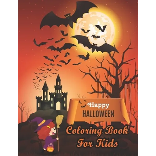 Happy Halloween Coloring Book For Kids: Halloween Themed coloring pages With Creepy and Frightful Pumpkin Monster Witch Bat Spider Alien Ghost Skeleto - Paperback