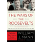 The Wars of the Roosevelts: The Ruthless Rise of America's Greatest Political Family - Paperback